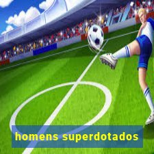 homens superdotados